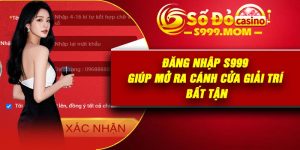 Đăng Nhập S999 Giúp Mở Ra Cánh Cửa giải Trí Bất Tận
