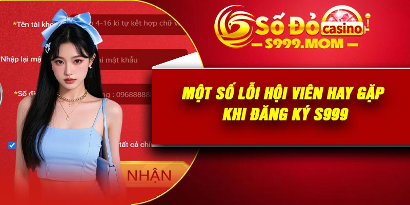 Một số lỗi hội viên hay gặp khi đăng ký S999