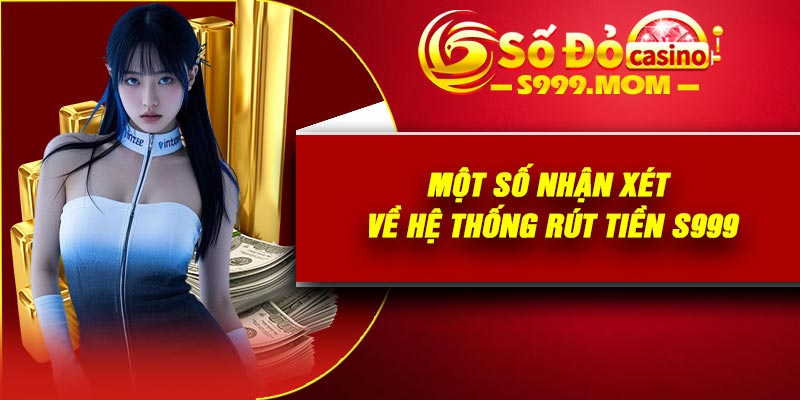 Một số nhận xét về hệ thống rút tiền S999