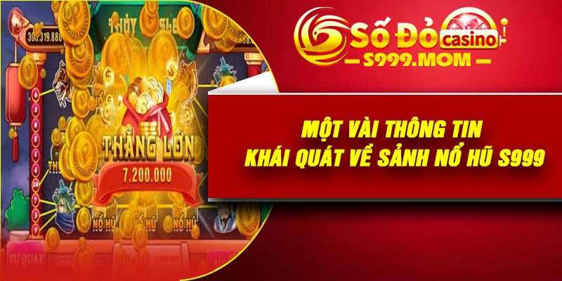 Một vài thông tin khái quát về sảnh nổ hũ S999