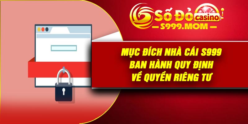 Mục đích nhà cái S999 ban hành quy định về quyền riêng tư