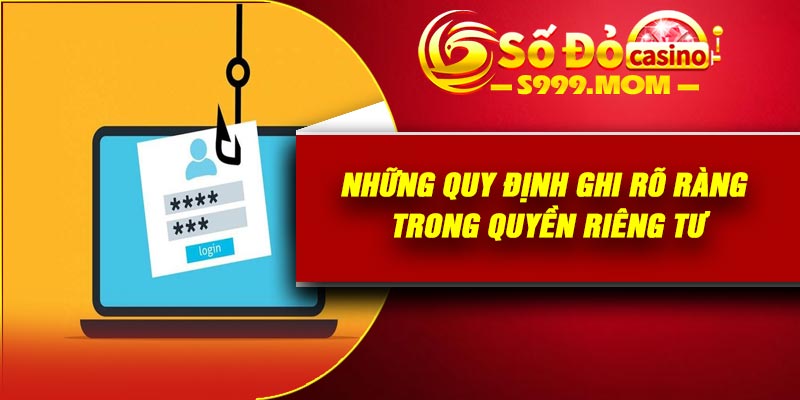 Những quy định ghi rõ ràng trong quyền riêng tư
