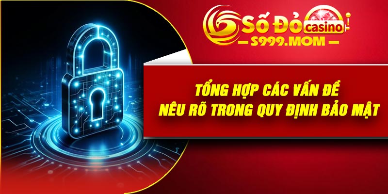 Tổng hợp các vấn đề nêu rõ trong quy định bảo mật