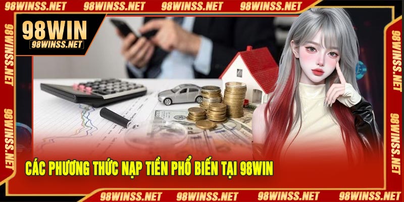 Các phương thức nạp tiền phổ biến tại 98Win