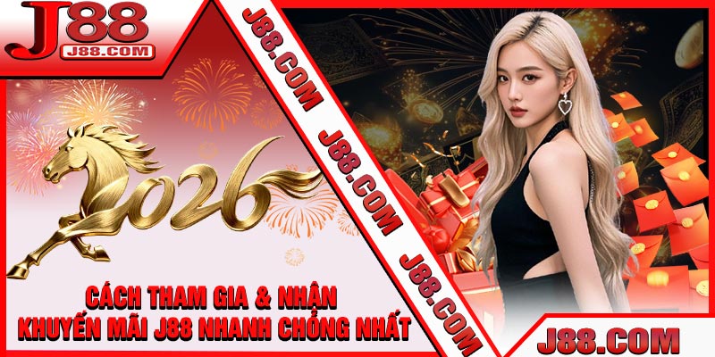 Cách Tham Gia & Nhận Khuyến Mãi J88 Nhanh Chóng Nhất