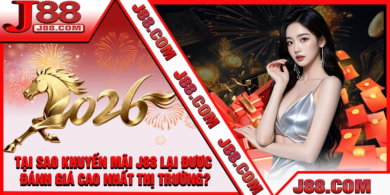 Tại Sao Khuyến Mãi J88 Lại Được Đánh Giá Cao Nhất Thị Trường?